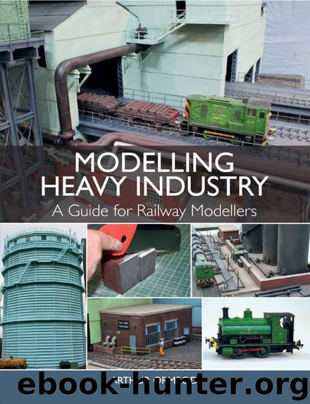 Modelling Heavy Industry: A Guide for Railway Modellers by Arthur Ormrod