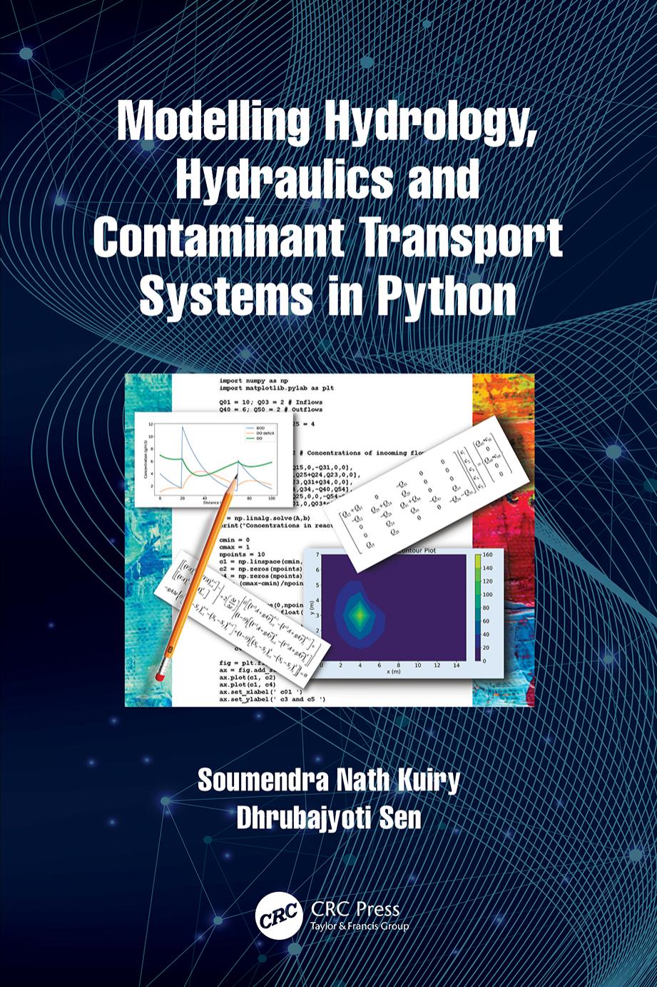 Modelling Hydrology, Hydraulics and Contaminant Transport Systems in Python by Soumendra Nath Kuiry Dhrubajyoti Sen