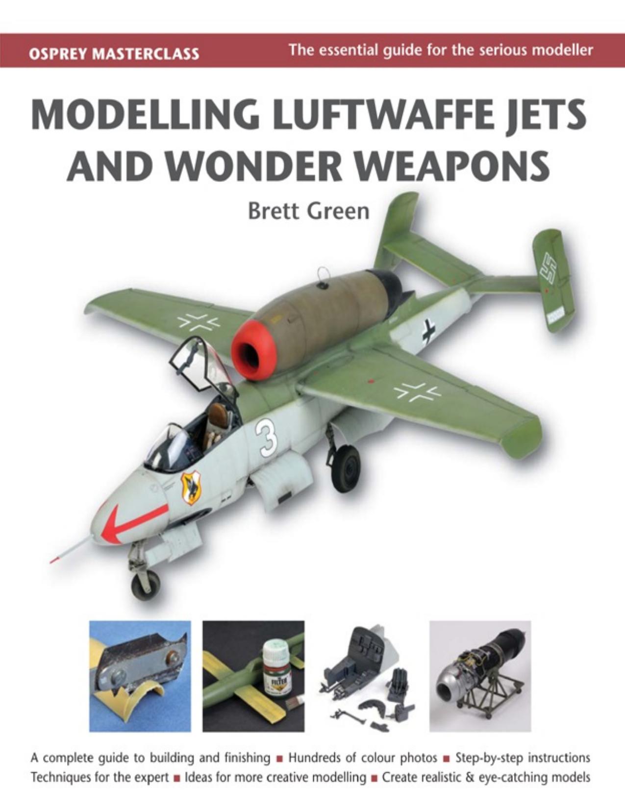 Modelling Luftwaffe Jets and Wonder Weapons by Brett Green
