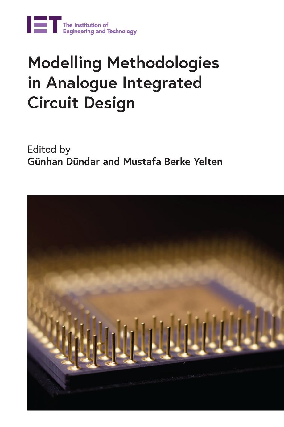 Modelling Methodologies in Analogue Integrated Circuit Design by Gunhan Dundar (editor) Mustafa Berke Yelten (editor)