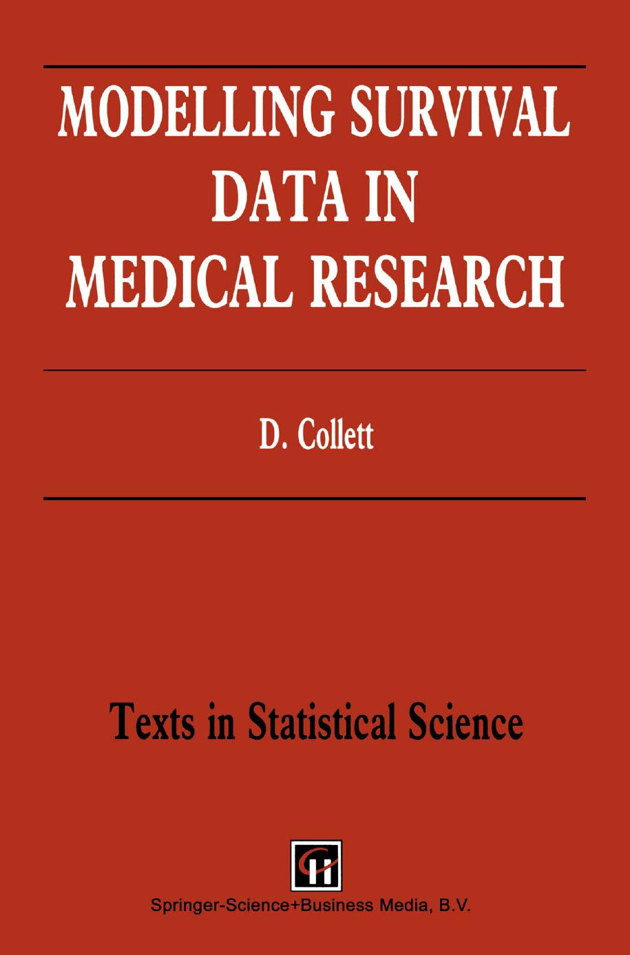 Modelling Survival Data in Medical Research by D. Collett (auth.)
