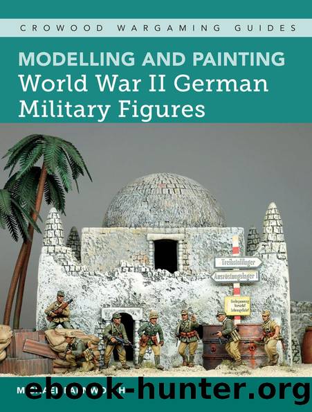 Modelling and Painting World War II German Military Figures (Crowood Wargaming Guides) by Michael Farnworth