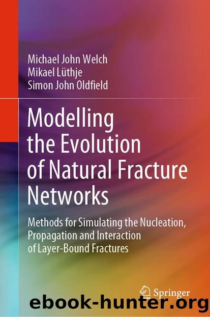 Modelling the Evolution of Natural Fracture Networks by Michael John Welch & Mikael Lüthje & Simon John Oldfield