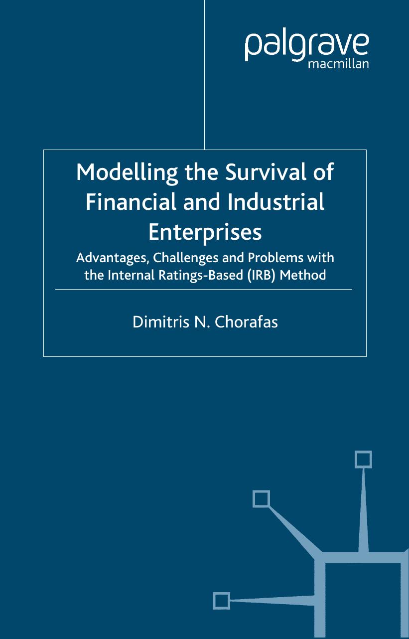 Modelling the Survival of Financial and Industrial Enterprises: Advantages, Challenges and Problems with the Internal-Ratings Base (IRB) by Dimitris N. Chorafas