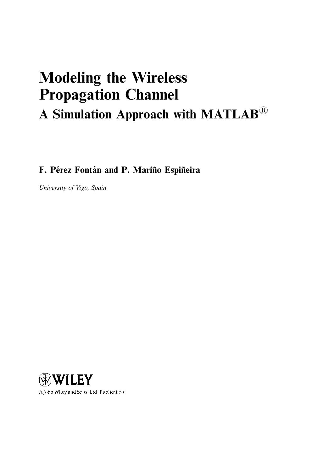 Modelling the Wireless Propagation Channel: A simulation approach with Matlab (Wireless Communications and Mobile Computing) by Fernando Perez Fontan Perfecto MariA±o EspiA±eira