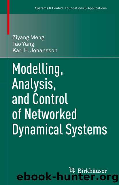 Modelling, Analysis, and Control of Networked Dynamical Systems by Ziyang Meng & Tao Yang & Karl H. Johansson