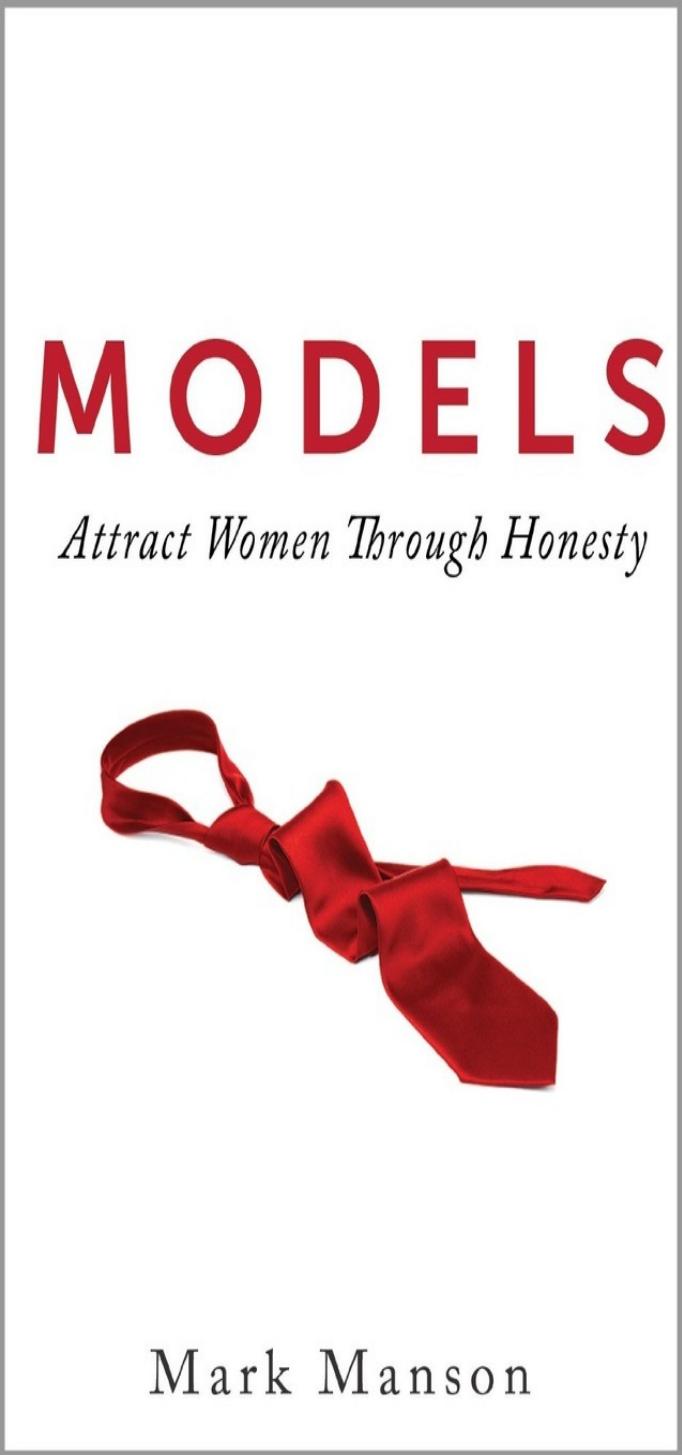 Models - A Comprehensive Guide to Attracting Women by Mark Manson