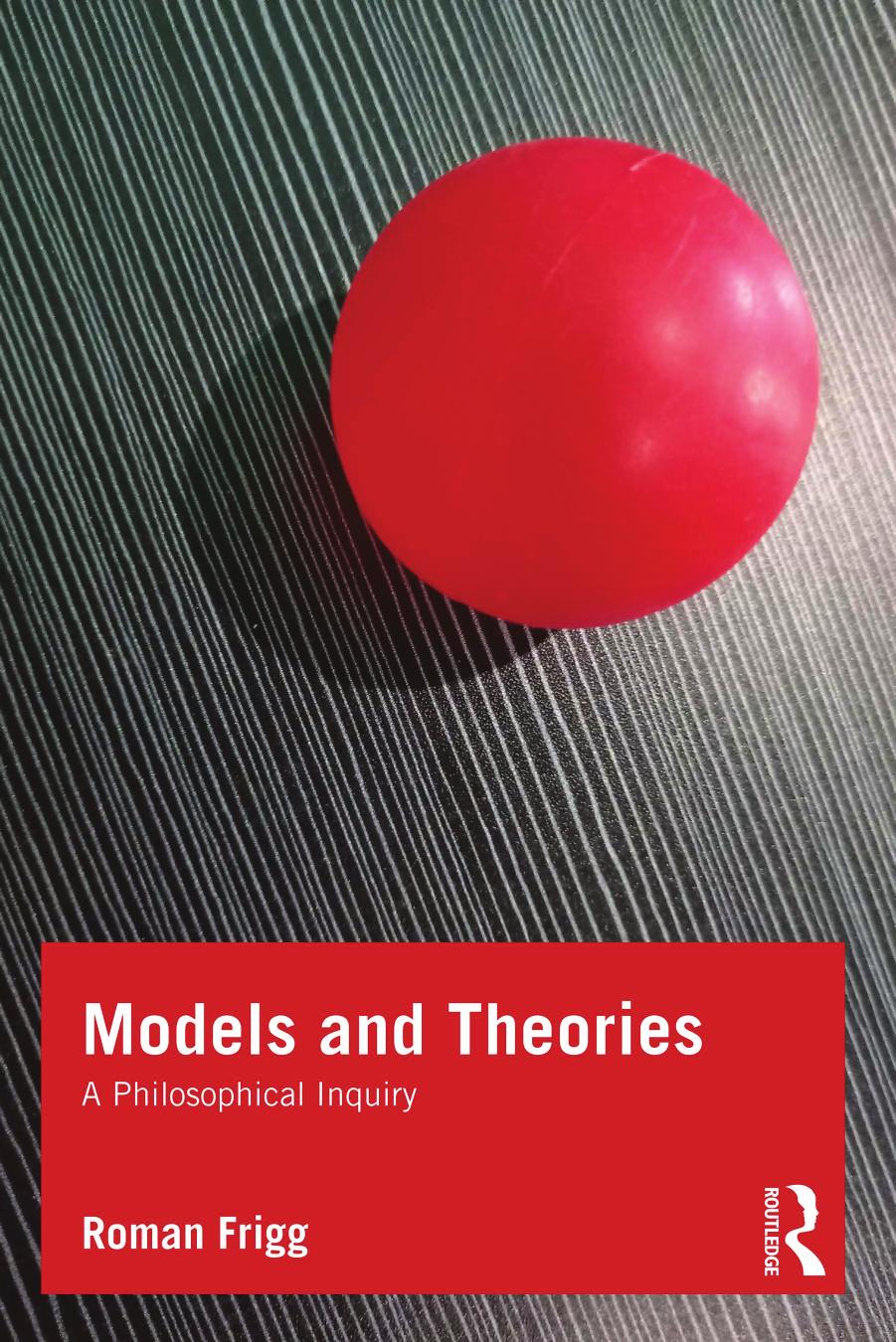 Models and Theories: A Philosophical Inquiry by Roman Frigg
