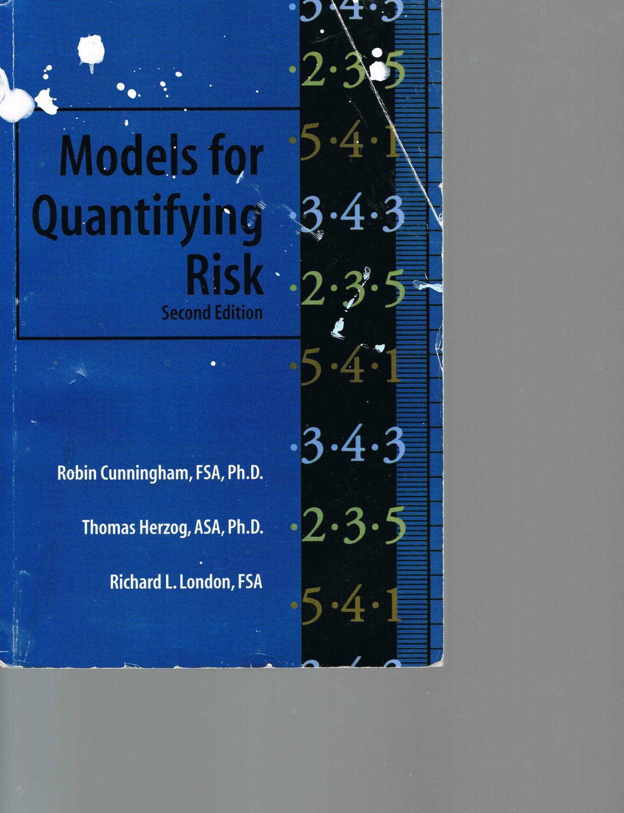 Models for quantifying risk by Robin J. Cunningham Thomas N. Herzog Richard L. London