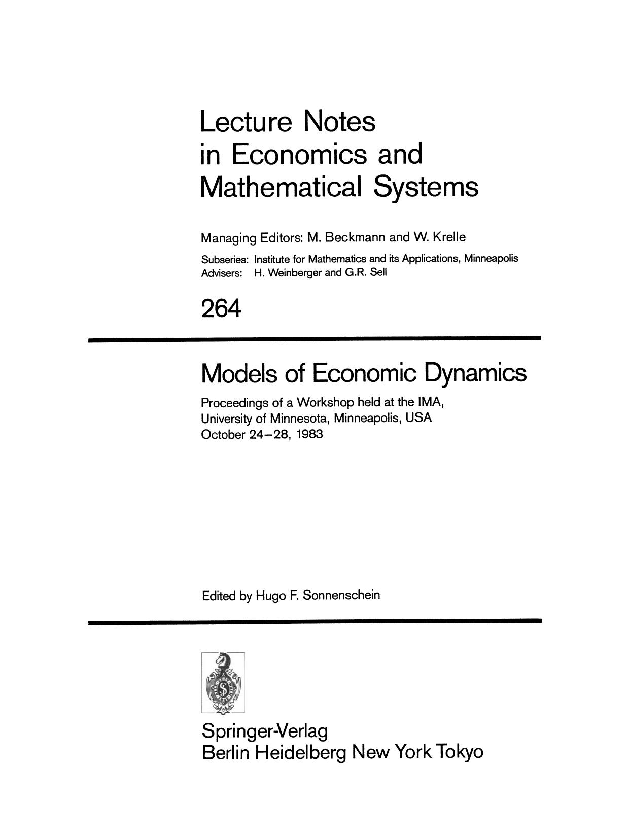 Models of Economic Dynamics: Proceedings of a Workshop held at the IMA, University of Minnesota, Minneapolis, USA, October 24â28, 1983 by Donald G. Saari (auth.) Prof. Hugo F. Sonnenschein (eds.)