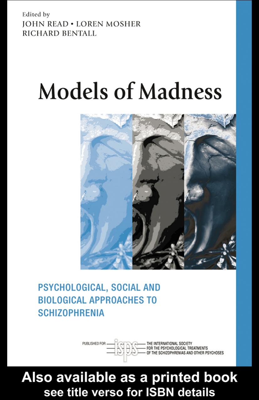 Models of Madness: Psychological, Social and Biological Approaches to Schizophrenia by John Read Loren R.Mosher & Richard P.Bentall (edt)