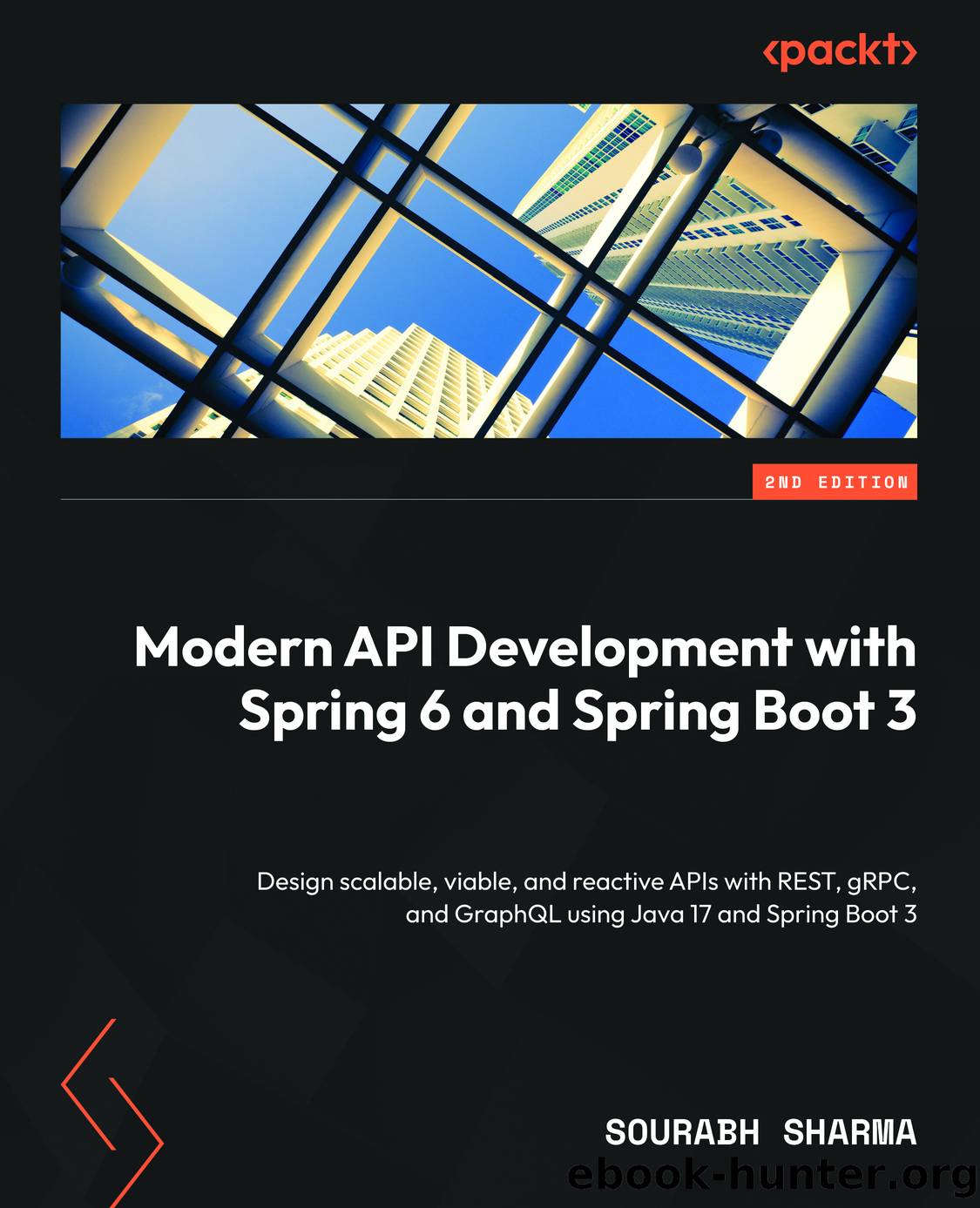 Modern API Development with Spring 6 and Spring Boot 3 - Second Edition by Sourabh Sharma