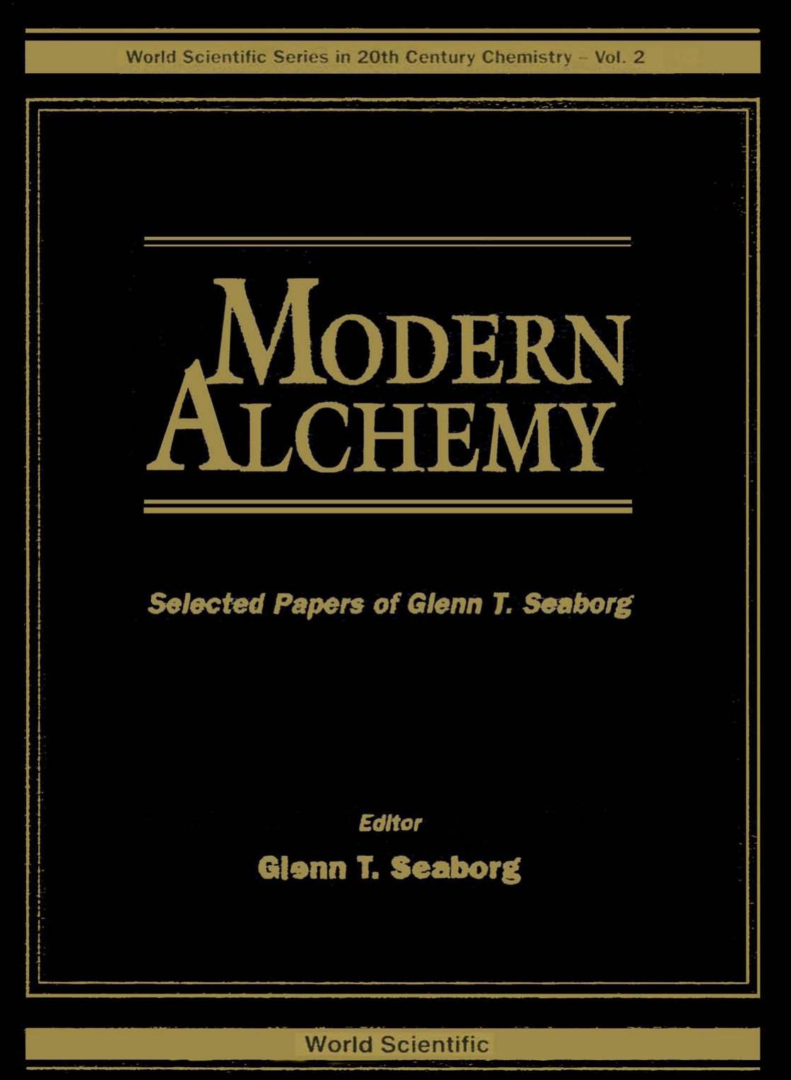 Modern Alchemy : Selected Papers of Glenn T. Seaborg by Glenn Theodore Seaborg