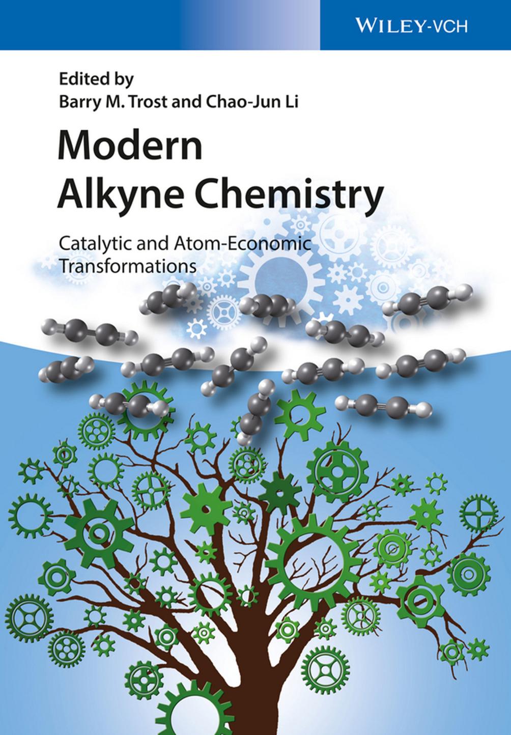 Modern Alkyne Chemistry: Catalytic and Atom-Economic Transformations by Barry M. Trost Chao-Jun Li