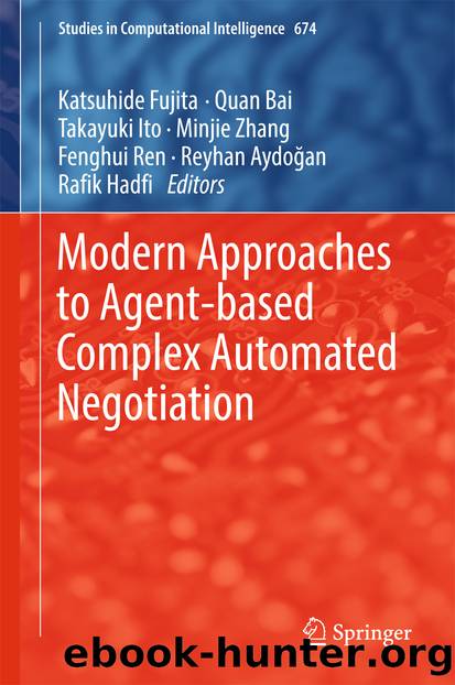 Modern Approaches to Agent-based Complex Automated Negotiation by Katsuhide Fujita Quan Bai Takayuki Ito Minjie Zhang Fenghui Ren Reyhan Aydoğan & Rafik Hadfi