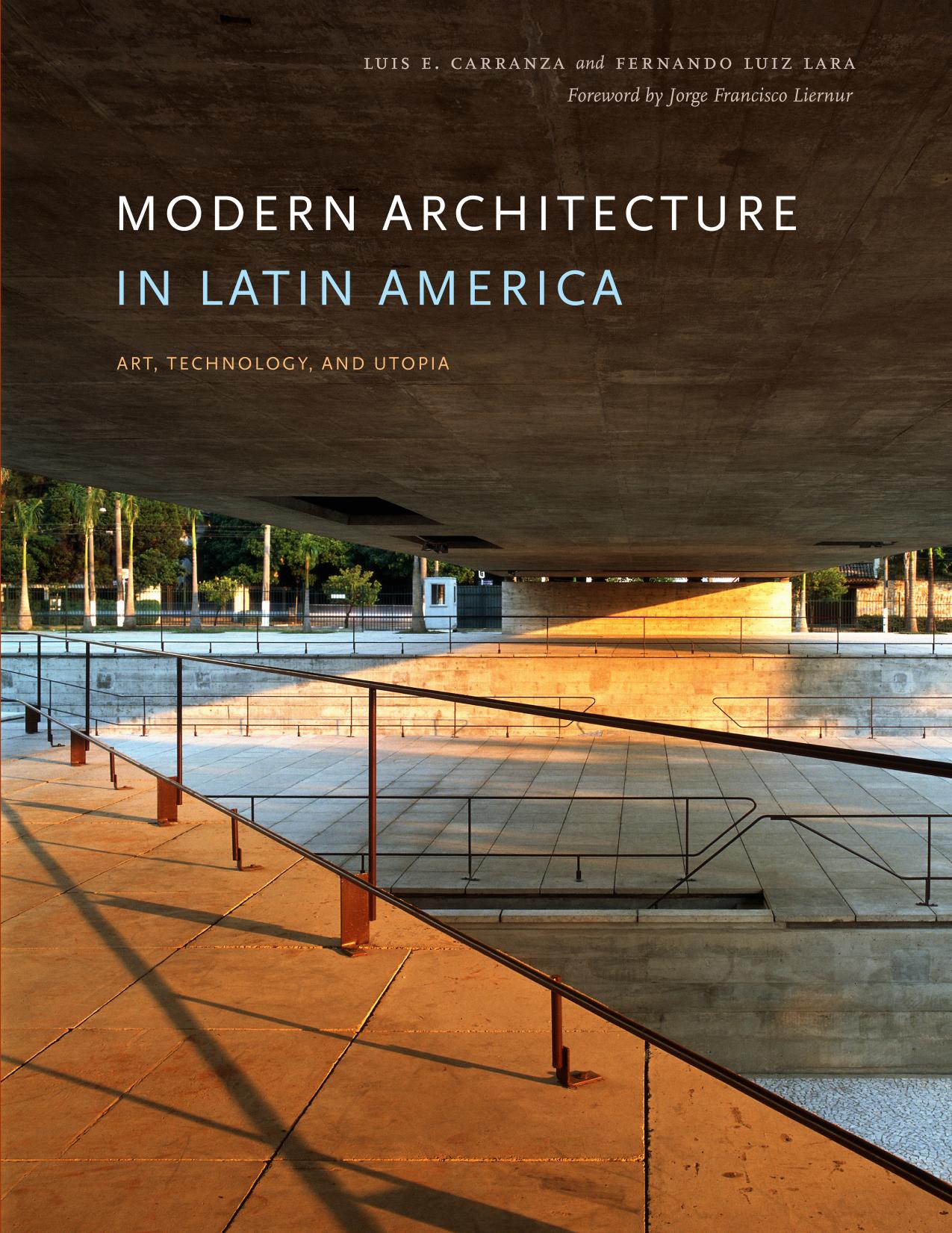 Modern Architecture in Latin America: Art, Technology, and Utopia by Unknow
