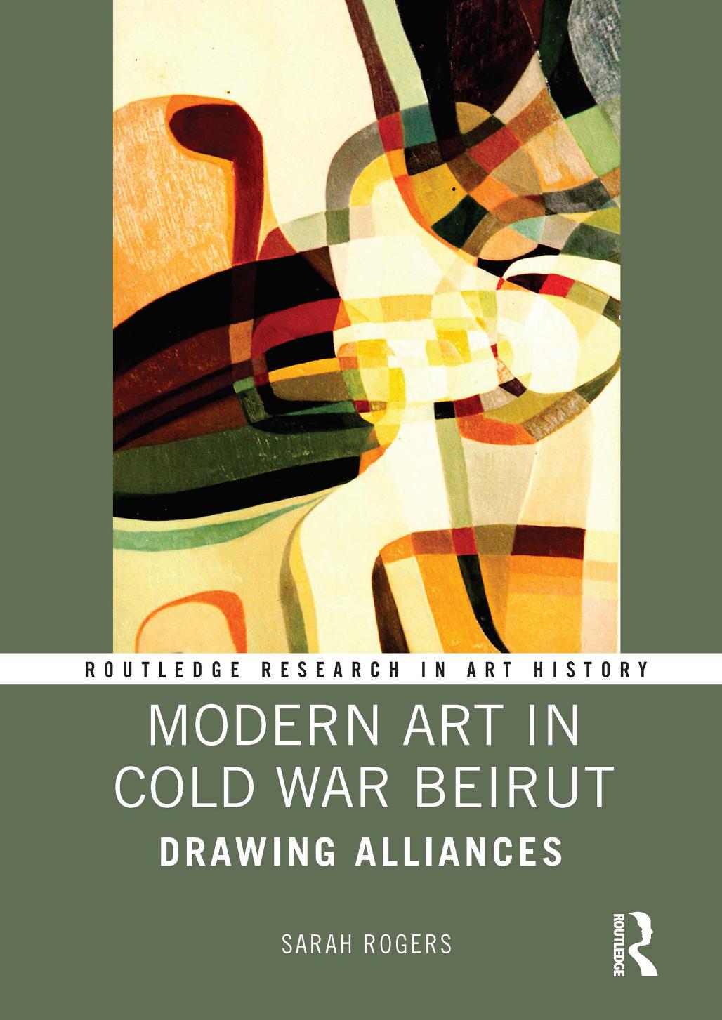 Modern Art in Cold War Beirut; Drawing Alliances; First Edition by Sarah Rogers