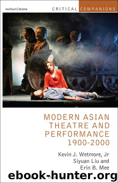 Modern Asian Theatre and Performance 1900-2000 by Wetmore Jr. Kevin J.; Liu Siyuan; Mee Erin B