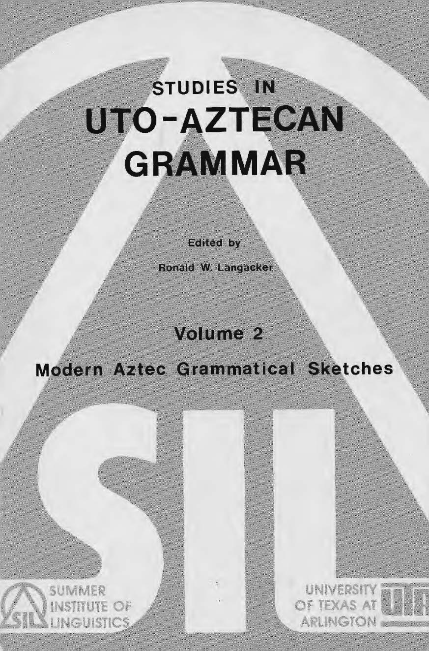 Modern Aztec grammatical sketches: Studies in Uto-Aztecan grammar 2. Summer Institute of Linguistics Publications in Linguistics, 56(2) by Langacker Ronald W. editor