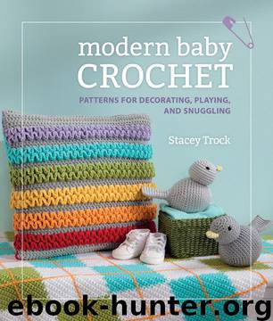 Modern Baby Crochet: Patterns for Decorating, Playing, and Snuggling