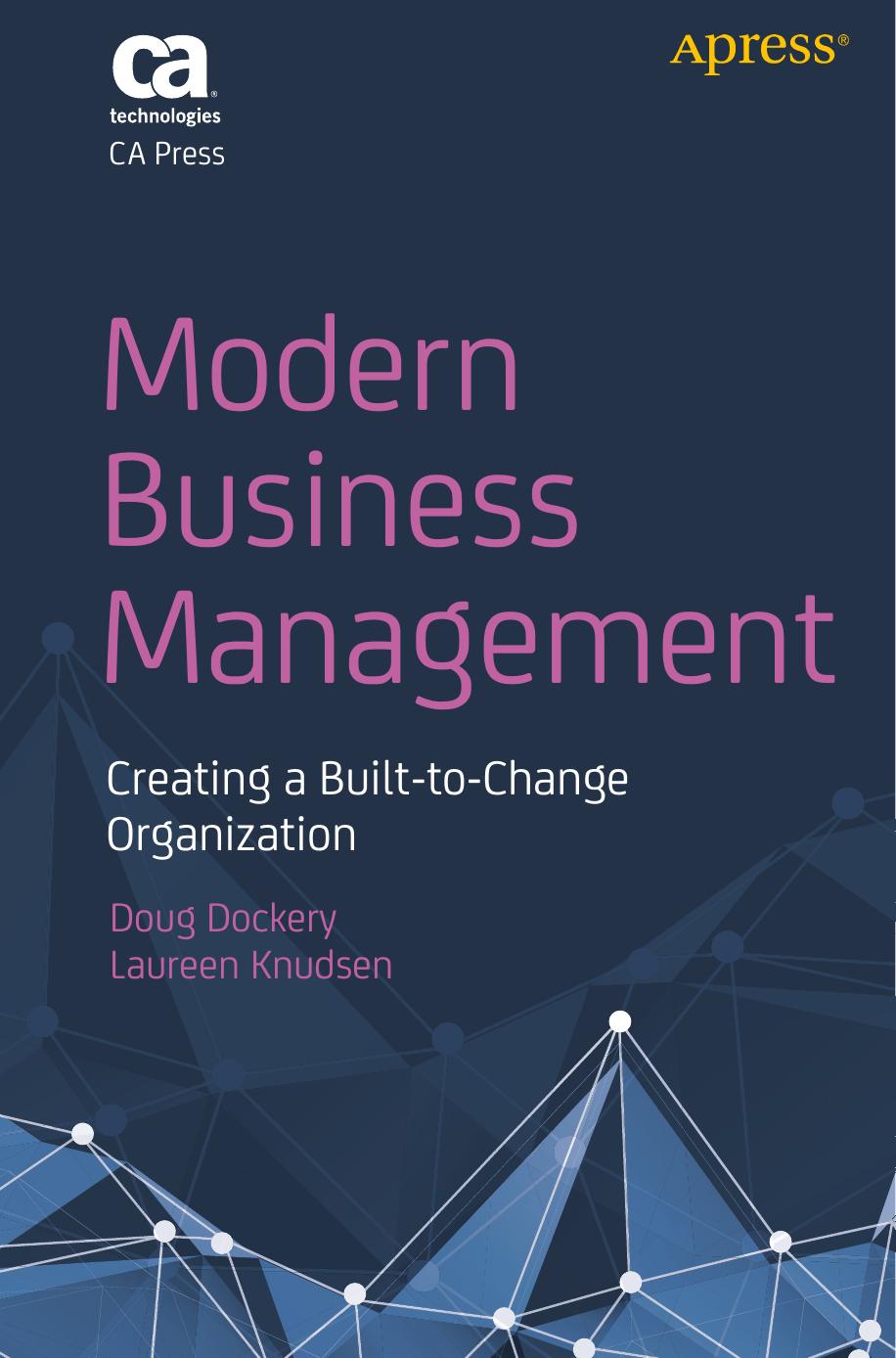 Modern Business Management: Creating a Built-to-Change Organization by Doug Dockery Laureen Knudsen (auth.)