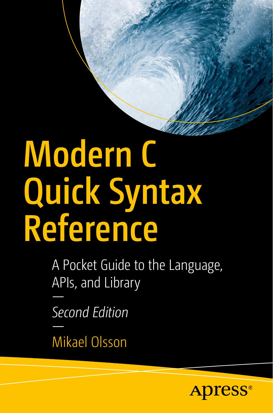 Modern C Quick Syntax Reference by Mikael Olsson