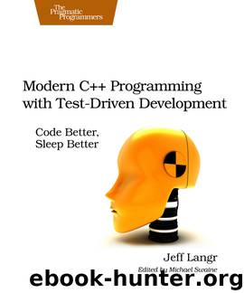 Modern C++ Programming with Test-Driven Development (for Lorinda Hartzler) by Jeff Langr
