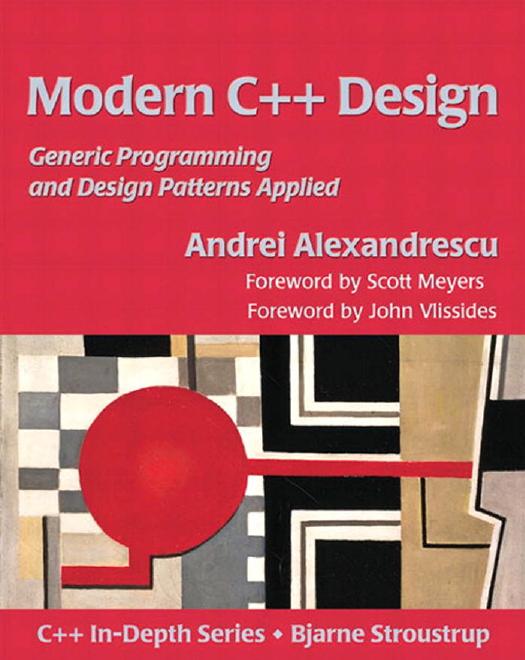 Modern C++ design: generic programming and design patterns applied by Alexandrescu Andrei