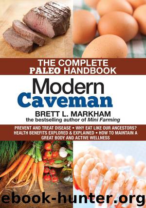 Modern Caveman: The Complete Paleo Lifestyle Handbook by Brett L. Markham