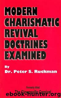 Modern Charismatic Revival Doctrines Examined by Dr. Peter S. Ruckman