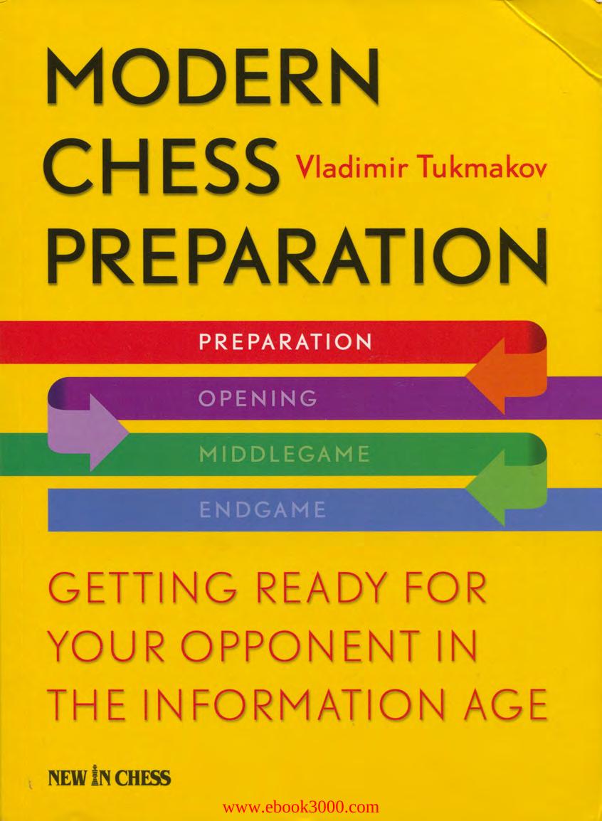 Modern Chess Preparation: Getting Ready for Your Opponent in the Information Age by Unknow