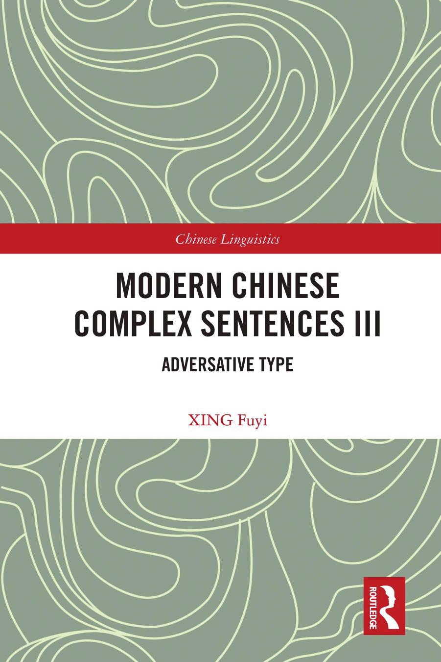 Modern Chinese Complex Sentences III: Adversative Type by XING Fuyi