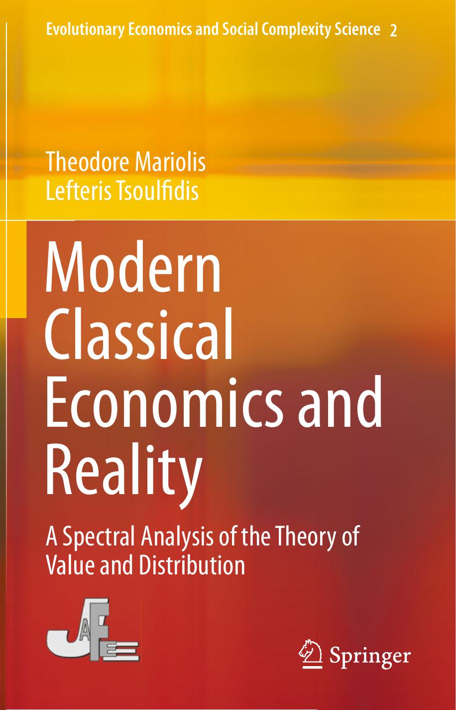 Modern Classical Economics and Reality: A Spectral Analysis of the Theory of Value and Distribution by Theodore Mariolis Lefteris Tsoulfidis (auth.)