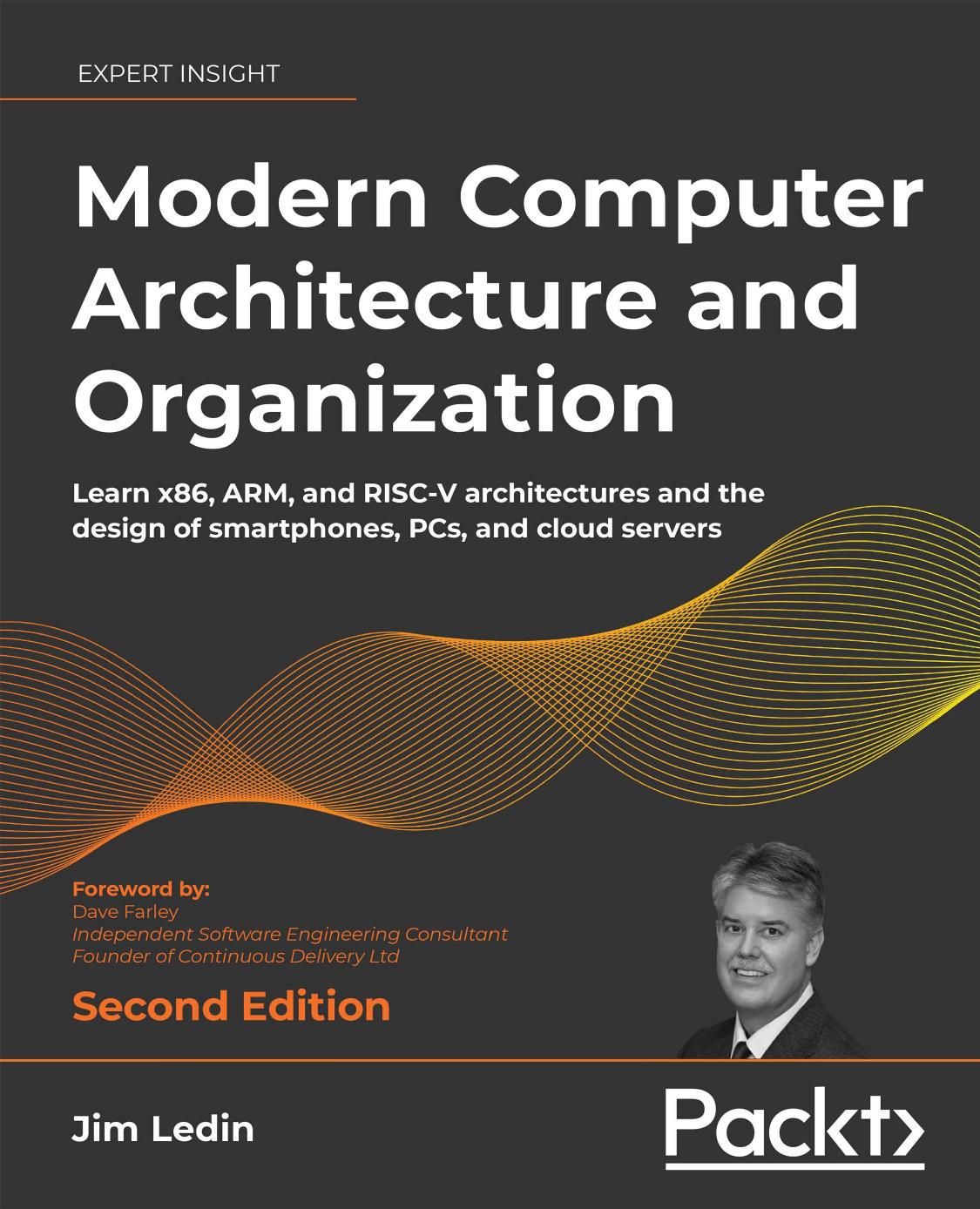 Modern Computer Architecture and Organization Learn x86, ARM and RISC-V architectures, 2nd Edition (Jim Ledin) by Unknown
