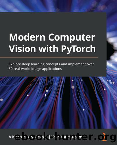 Modern Computer Vision with PyTorch by V Kishore Ayyadevara