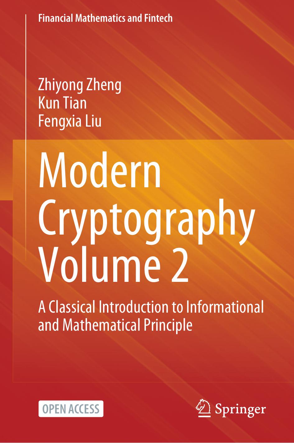 Modern Cryptography Volume 2: A Classical Introduction to Informational and Mathematical Principle by Zhiyong Zheng Kun Tian Fengxia Liu