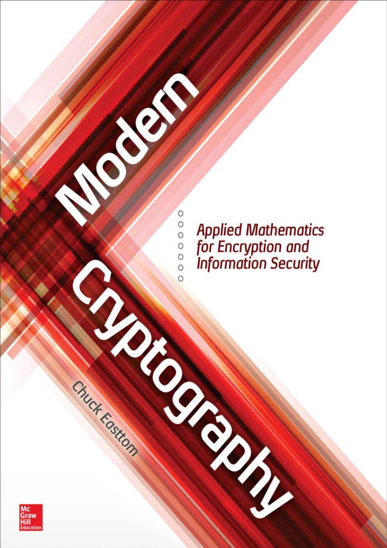 Modern Cryptography: Applied Mathematics for Encryption and Information Security by Chuck Easttom