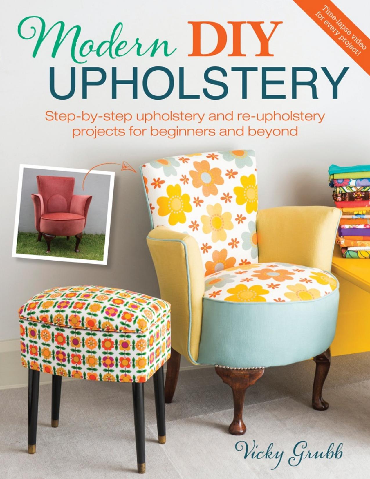Modern DIY upholstery: step-by-step upholstery and re-upholstery projects for beginners and beyond - PDFDrive.com by Vicky Grubb