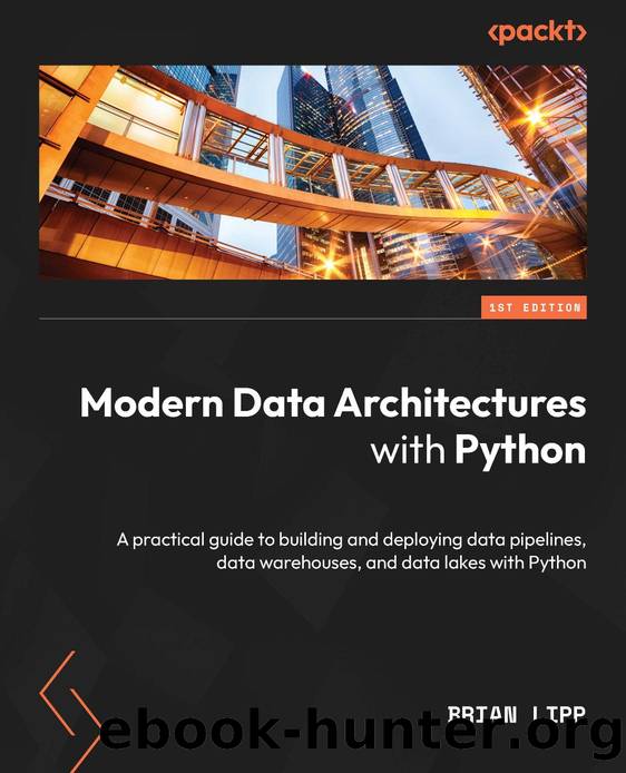 Modern Data Architectures with Python by Lipp Brian;