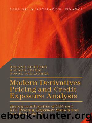 Modern Derivatives Pricing and Credit Exposure Analysis by Roland Lichters Roland Stamm Donal Gallagher