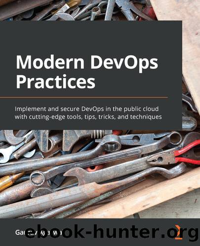Modern DevOps Practices by Gaurav Agarwal