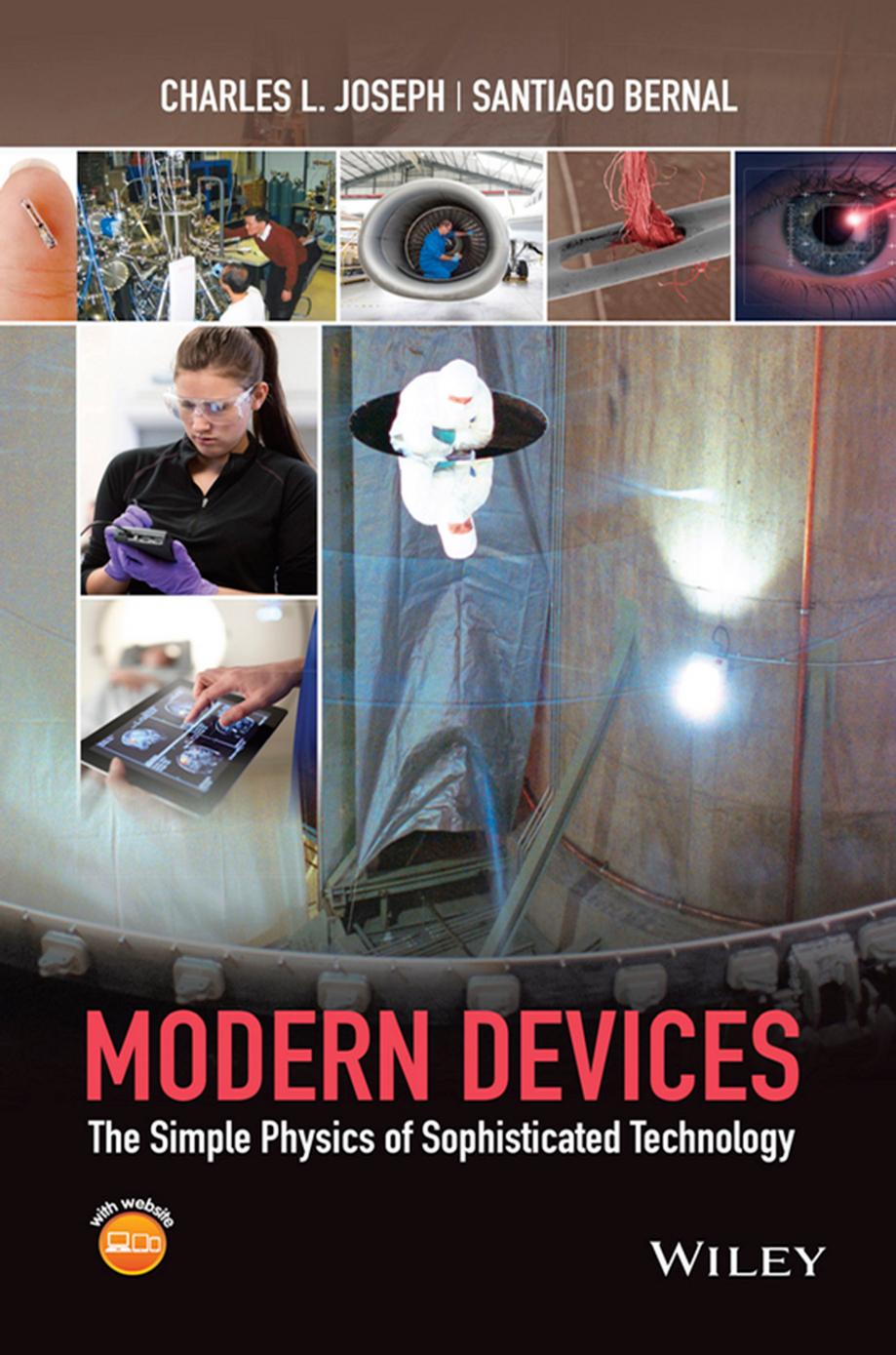 Modern Devices: The Simple Physics of Sophisticated Technology by Charles L. Joseph and Santiago Bernal