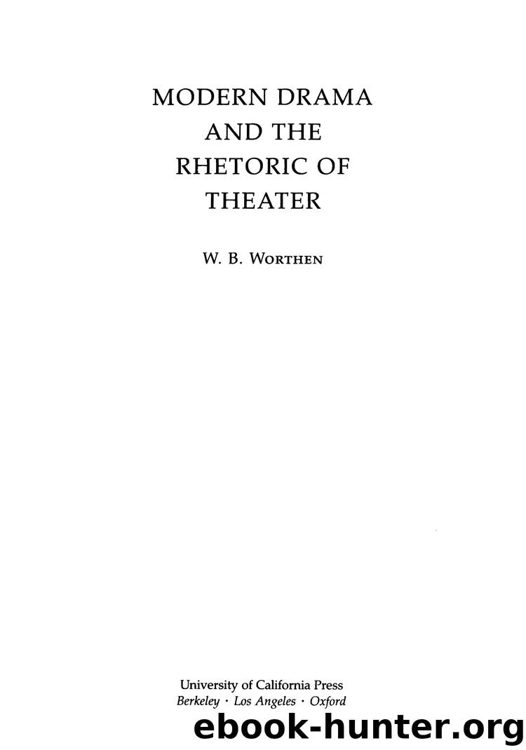 Modern Drama and the Rhetoric of Theater by Worthen W. B.;