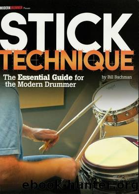 Modern Drummer Presents Stick Technique (Music Instruction): The Essential Guide for the Modern Drummer by Bill Bachman