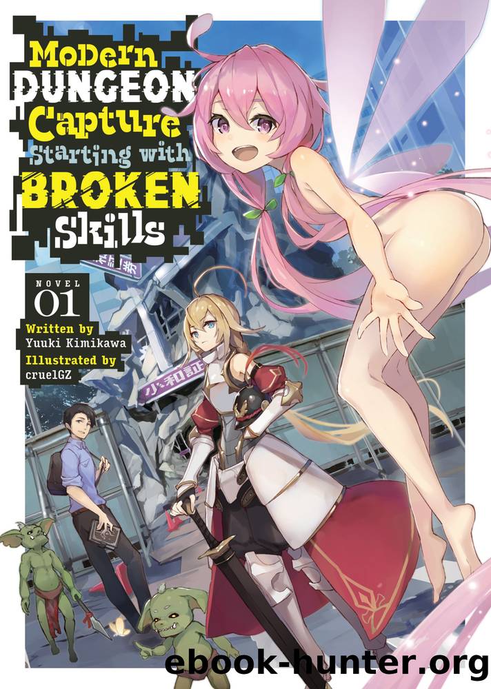 Modern Dungeon Capture Starting with Broken Skills Vol. 1 by Yuuki Kimikawa