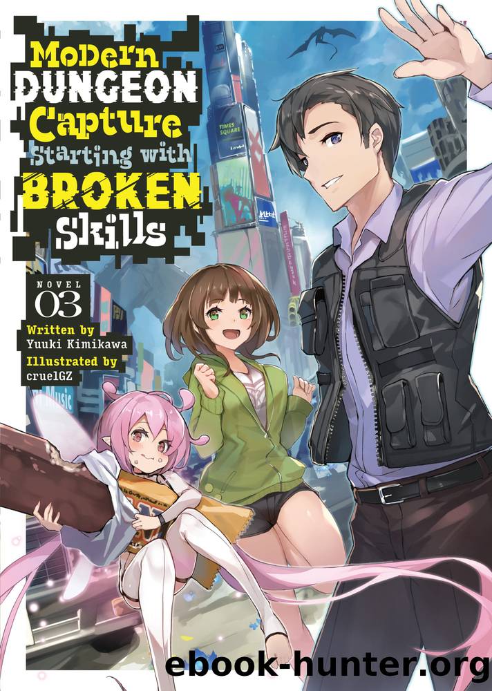 Modern Dungeon Capture Starting with Broken Skills Vol. 3 by Yuuki Kimikawa