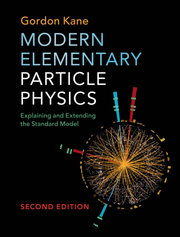 Modern Elementary Particle Physics: Explaining and Extending the Standard Model by Gordon Kane