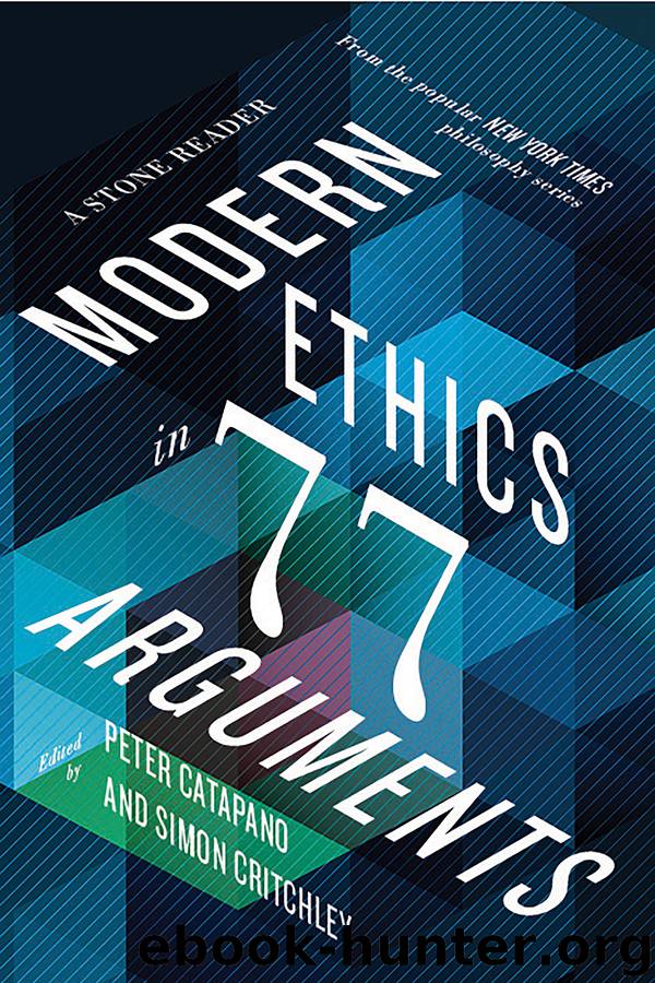 Modern Ethics in 77 Arguments by Peter Catapano