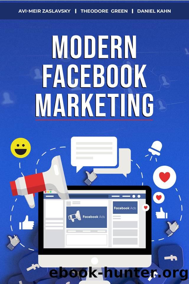 Modern Facebook Marketing by Kahn Daniel & Green Theodore & Zaslavsky Avi-Meir