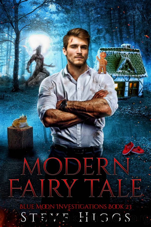 Modern Fairy Tale: Blue Moon Investigations Book 23 by Steve Higgs